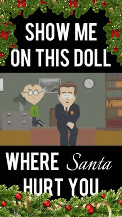 Show Me On This Doll Where Santa Hurt You Is Written On A Poster GIF