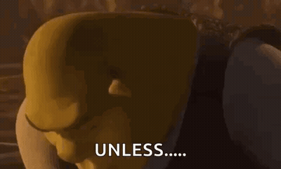 Shrek From Shrek Is Making A Face And Saying `` Unless ... '' . GIF
