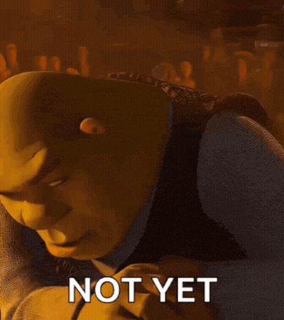 Shrek From The Movie Shrek Says " Not Yet " In Front Of His Face GIF