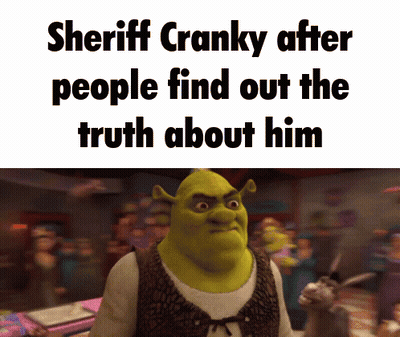 Shrek From The Movie Shrek Says Sheriff Cranky After People Find Out The Truth About Him .. GIF