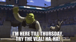 Shrek I'm Here Till Thursday