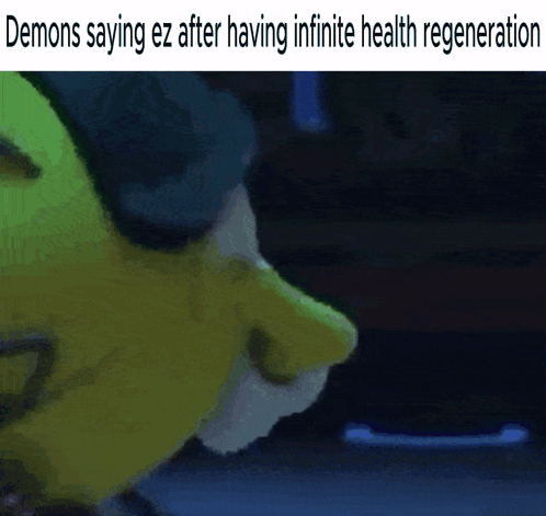 Shrek Laying Down With The Words Demons Saying Ez After Having Infinite Health Regeneration GIF