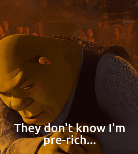 Shrek Says That They Don 'T Know I 'M Pre-Rich GIF