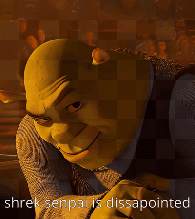 Shrek Senpai Is Disappointed Written On A Poster GIF