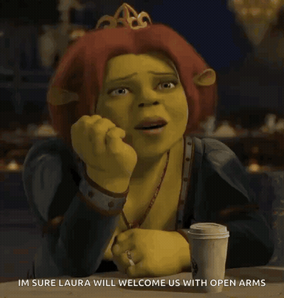 Shrek Sitting At Table With Coffee Saying Im Sure Laura Will Welcome Us With Open Arms GIF