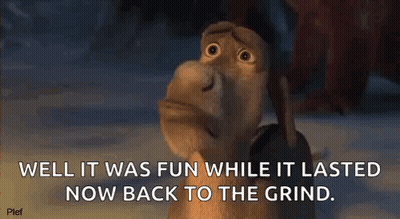 Shrek Well Fun While It Lasted Back To Grind GIF
