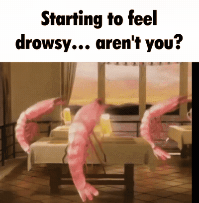 Shrimp Starting To Feel Drowsy Aren't You GIF