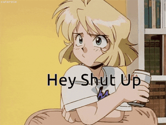 Shut Up Hey GIF