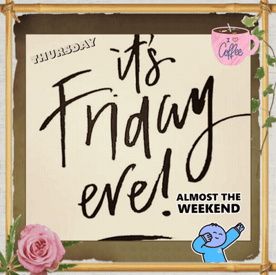 Sign It's Friday Ever Almost The Weekend GIF