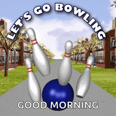 Sign Let's Go Bowling And Good Morning GIF