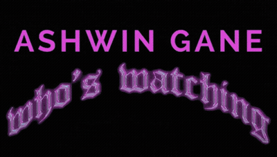 Sign Saying Ashwin Gan Who's Watching On It GIF