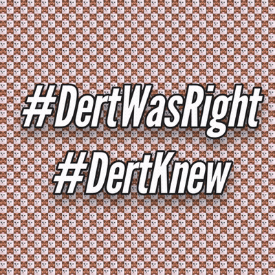 Sign Saying #Dertwasright #Dertknew GIF
