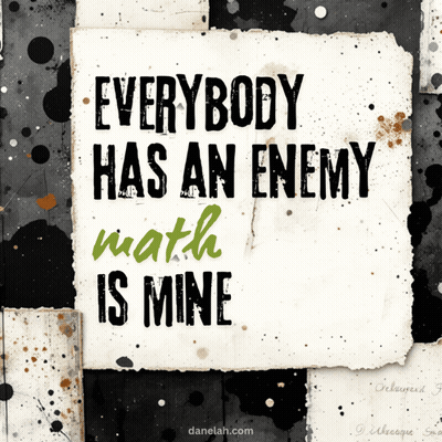 Sign Saying Everybody Has An Enemy Math Is Mine GIF