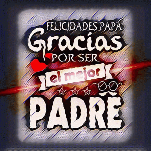 Sign Saying Felicidades Papá Gracias Por Ser El Mejor Padre GIF