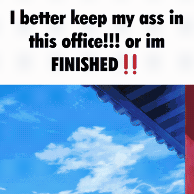 Sign Saying I Better Keep My Ass In This Office GIF