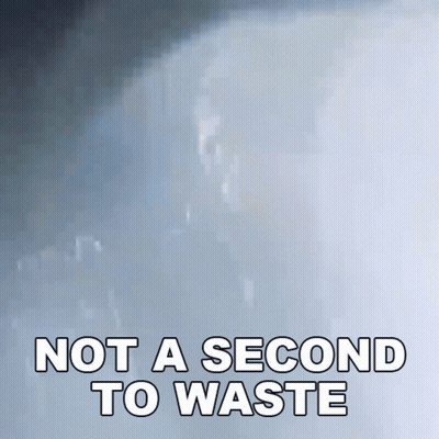 Sign Saying Not A Second To Waste GIF