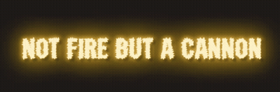 Sign Saying Not Fire But A Cannon Lit Up GIF