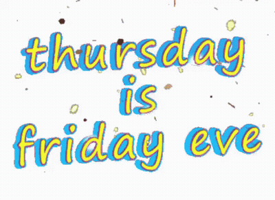 Sign Saying Thursday Is Friday Eve GIF