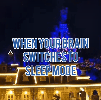 Sign Saying When Your Brain Switches To Sleep Mode In Front Of Castle GIF