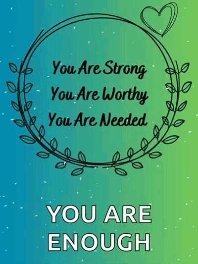 Sign Saying You Are Strong You Are Worthy You Are Needed You Are Enough GIF