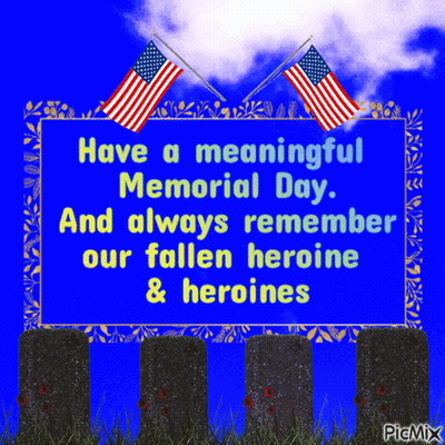 Sign Says Have A Meaningful Memorial Day And Remember Our Fallen Heroine And Heroines GIF