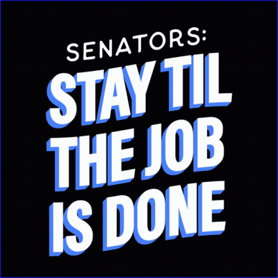 Sign Senators Stay Til The Job Is Done GIF