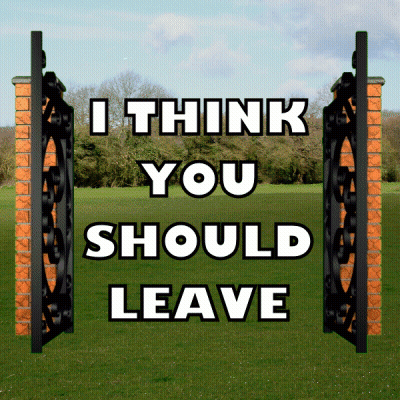 Sign That Reads I Think You Should Leave GIF