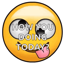 Silly Emoji How Are You Doing Today GIF