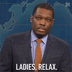 Simmer Down Now Michael Che Ladies Relax GIF