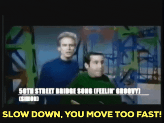 Simon And Garfunkel Slow Down GIF
