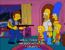 Simpson Family Well Then Got No Beef With You GIF