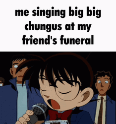 Singing Big Chungus At Funeral GIF
