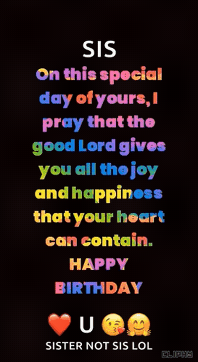 Sis On This Special Day Of Yours I Pray That The Good Lord Gives You All The Joy And Happiness That Your Heart Can Conta GIF