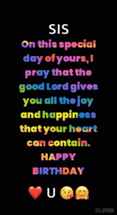 Sis On This Special Day Of Yours I Pray That The Good Lord Gives You All The Joy And Happiness That Your Heart Can Conta GIF