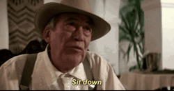Sit Down John Huston GIF