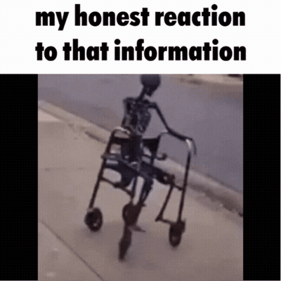 Skeleton In Walker Saying My Honest Reaction GIF