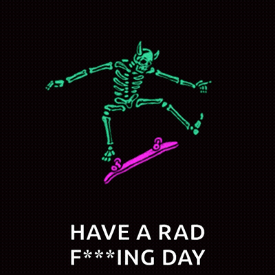 Skeleton Riding Skateboard Have A Rad F***ing Day GIF