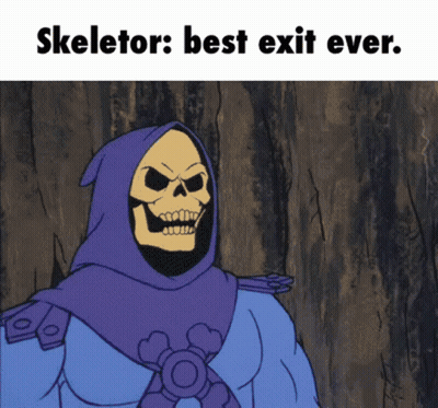 Skeleton Saying Skeletor Best Exit Ever GIF