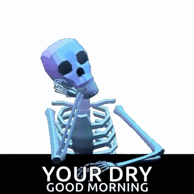 Skeleton Saying Your Dry Good Morning In Front Of Sign GIF
