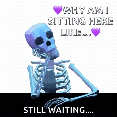 Skeleton Sitting At Table Saying Why Am I Sitting Here Like Still Waiting GIF
