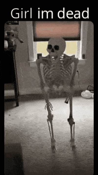 Skeleton Standing In Front Of Window Saying Girl I'm Dead GIF
