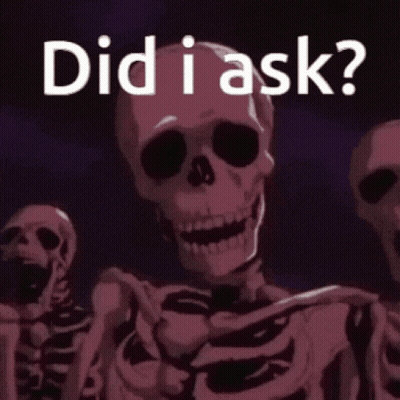Skeletons Dancing Saying Did I Ask GIF