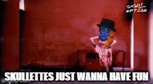 Skullettes Just Wanna Have Fun GIF