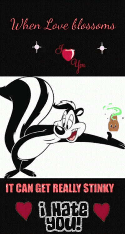 Skunk Saying When Love Blossoms It Can Get Really Stinky And I Hate You GIF