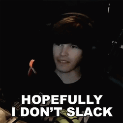 Slacker Hopefully I Don't GIF