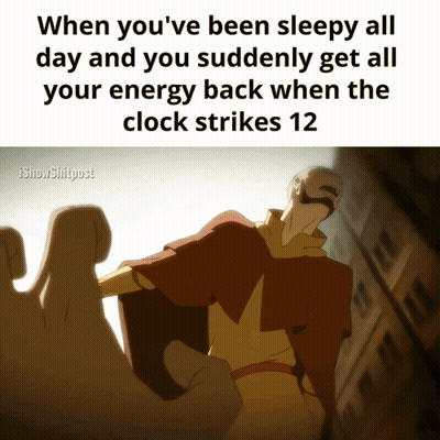 Sleepy All Day Energy Back At Midnight GIF