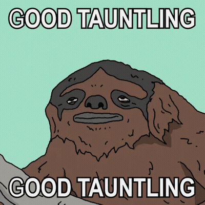 Sloth Saying Good Tauntling