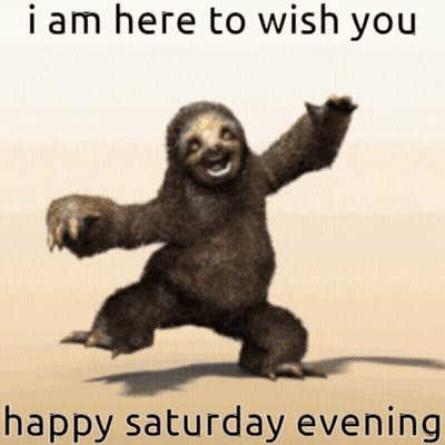 Sloth Saying I Am Here To Wish You Happy Saturday Evening GIF