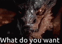 Smaug Dragon What Do You Want GIF