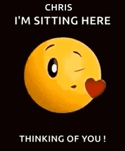 Smiley Face Saying Chris I'm Sitting Here Thinking Of You GIF